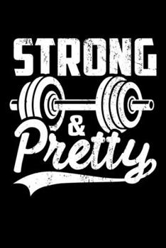 STRONG & PRETTY: A Journal, Notepad, or Diary to write down your thoughts. - 120 Page - 6x9 - College Ruled Journal - Writing Book, Personal Writing Space, Doodle, Note, Sketchpad.