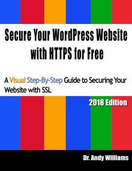 Paperback Secure Your WordPress Website with HTTPS for free: A Visual Step-by-Step Guide to Securing Your Website with SSL Book