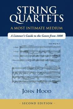 Paperback String Quartets - A Most Intimate Medium: A Listener's Guide to the Genre Since 1800 Book