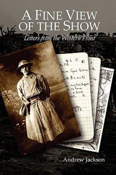 Paperback A Fine View of the Show: Letters from the Western Front Book