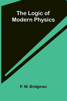 Paperback The logic of modern physics Book