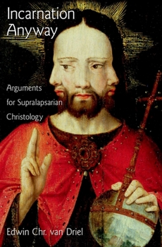 Hardcover Incarnation Anyway: Arguments for Supralapsarian Christology Book