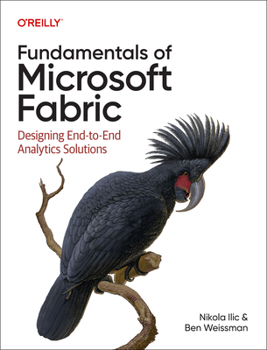 Paperback Fundamentals of Microsoft Fabric: Designing End-To-End Analytics Solutions Book