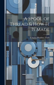Hardcover A Spool of Thread & how it is Made Book