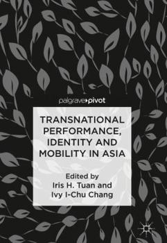Hardcover Transnational Performance, Identity and Mobility in Asia Book