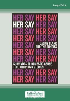 Paperback Her Say: Survivors of Domestic Abuse Tell Their Own Stories Book