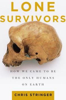 Hardcover Lone Survivors: How We Came to Be the Only Humans on Earth Book