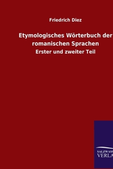 Paperback Etymologisches Wörterbuch der romanischen Sprachen: Erster und zweiter Teil [German] Book