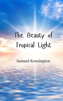 The Beauty of Tropical Light