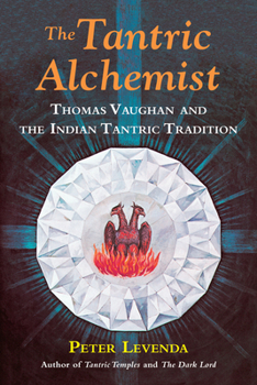 Hardcover The Tantric Alchemist: Thomas Vaughan and the Indian Tantric Tradition Book