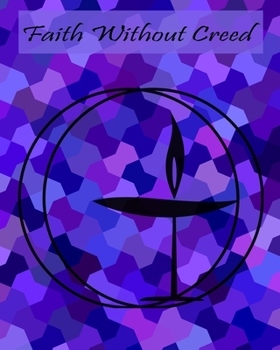 Faith Without Creed: Unitarian Universalist Flaming Chalice Student Educator School Teacher Class Instructor Purple Composition Notebook | 100 College Ruled Lined Pages | UU Religious Faith Symbols