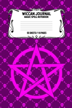 Wiccan Journal Magic Spell Notebook 55 Sheets/110 Pages: Wiccan Logbook Notebook Keep Track Of Your Ritual Spells Perfect Gift For Wicca Casters, Magic Casters, Halloween Spell Book Summoners