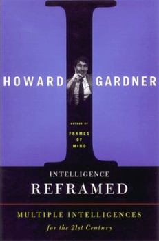 Hardcover Intelligence Reframed: Multiple Intelligences for the 21st Century Book