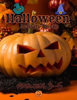 Halloween activity books for kids 3-5: A Scary Fun Workbook For Happy Halloween Learning, Costume Party Coloring, Dot To Dot, Mazes, Word Search and More!