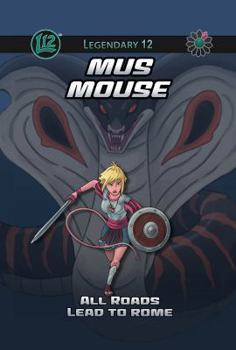 Paperback Legendary 12: Mus Mouse Vol. 1: All Roads Lead To Rome Book