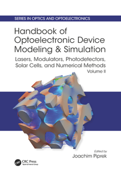 Paperback Handbook of Optoelectronic Device Modeling and Simulation: Lasers, Modulators, Photodetectors, Solar Cells, and Numerical Methods, Vol. 2 Book