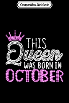 Composition Notebook: This Queen Was Born In October Crown diamond Girls Journal/Notebook Blank Lined Ruled 6x9 100 Pages