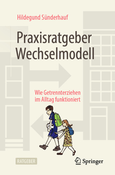 Paperback Praxisratgeber Wechselmodell: Wie Getrennterziehen Im Alltag Funktioniert [German] Book