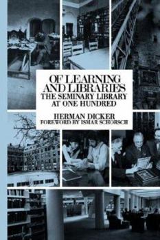 Hardcover Of Learning and Libraries: The Seminary Library at One Hundred Book