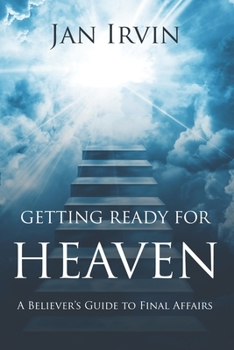 Paperback Getting Ready For Heaven: A Believer's Guide to Final Affairs Book