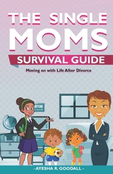 Paperback Single Moms Survival Guide: Moving on with Life After Divorce Book