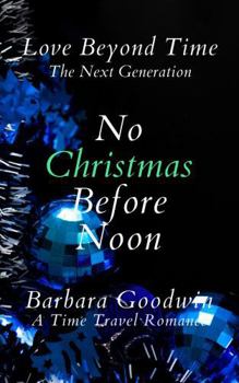 Paperback No Christmas Before Noon: Love Beyond Time: The Next Generation, Book 8 Book