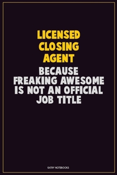 Paperback Licensed closing agent, Because Freaking Awesome Is Not An Official Job Title: Career Motivational Quotes 6x9 120 Pages Blank Lined Notebook Journal Book