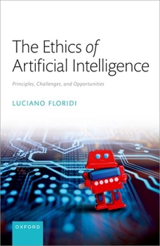 Hardcover The Ethics of Artificial Intelligence: Principles, Challenges, and Opportunities Book