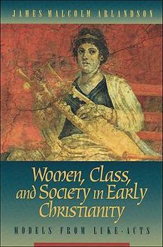 Hardcover Women, Class, and Society in Early Christianity: Models from Luke-Acts Book