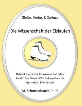 Paperback Gleite, Drehe, & Springe: Die Wissenschaft der Eislaufen: Band 2: Daten & Diagramme für Wissenschaft Labor: Schritten und Verbindungselemente Book