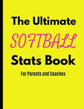 Paperback The Ultimate Softball Stats Book: For Parents and Coaches Book