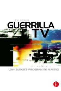 Paperback Guerrilla TV: Low budget programme making Book