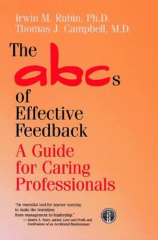 Hardcover The ABCs of Effective Feedback: A Guide for Caring Professionals Book