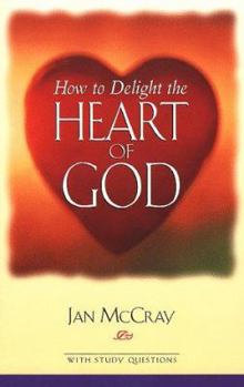 Paperback How to Delight the Heart of God Book