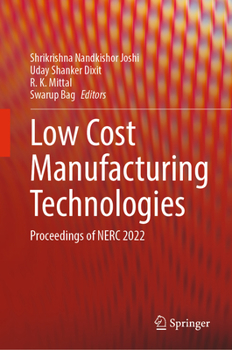 Hardcover Low Cost Manufacturing Technologies: Proceedings of Nerc 2022 Book