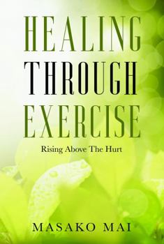 Healing Through Exercise : Rising above the Hurt