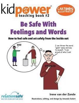 Paperback Be Safe with Feelings & Words: How to Feel Safe and ACT Safely from the Inside Out Book