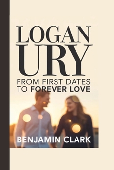 Paperback Logan Ury: From First Dates to Forever Love Book