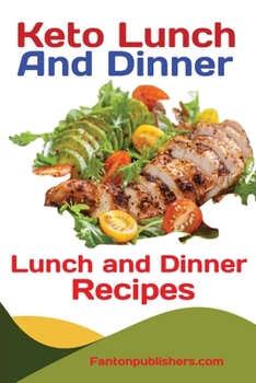 Paperback Keto Lunch And Dinners: Ketogenic Diet Lunch and Dinner Recipes Book