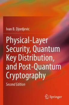 Paperback Physical-Layer Security, Quantum Key Distribution, and Post-Quantum Cryptography Book