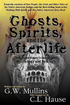 Paperback Ghosts, Spirits, and the Afterlife in Native American Indian Mythology And Folklore Book