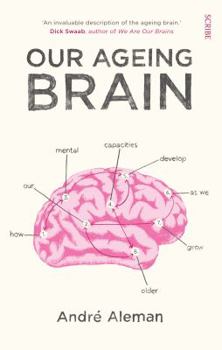 Paperback Our Ageing Brain: how our mental capacities develop as we grow older Book
