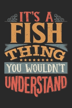 Paperback It's A Fish Thing You Wouldn't Understand: Gift For Fish Lover 6x9 Planner Journal Book