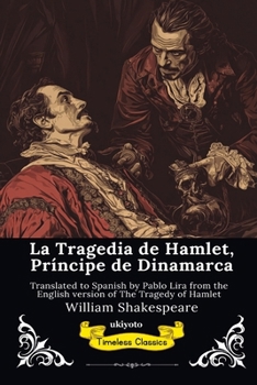 La Tragedia de Hamlet Spanish Version of The Tragedy of Hamlet (Spanish Edition)