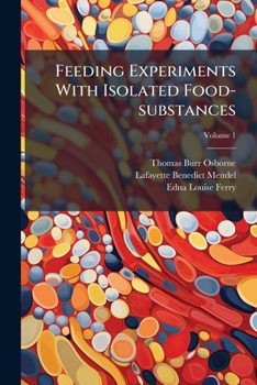 Paperback Feeding Experiments With Isolated Food-substances; Volume 1 Book