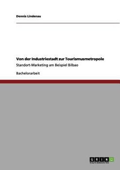 Paperback Von der Industriestadt zur Tourismusmetropole: Standort-Marketing am Beispiel Bilbao [German] Book