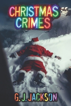 Christmas Crimes: Scary Stories for The Holiday Season (G. J. Jackson)