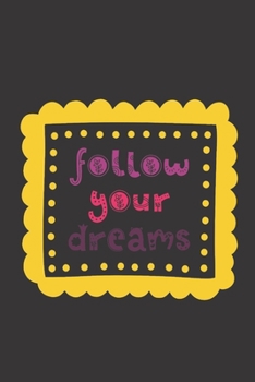 Paperback Follow Your Dreams: Motivational Journal, Dot Grid Journal Gift Notebook, Dotted Grid Bullet Notebook, 6x9 Notebook, Journal For Work Book