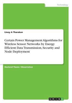 Paperback Certain Power Management Algorithms for Wireless Sensor Networks by Energy Efficient Data Transmission, Security and Node Deployment Book