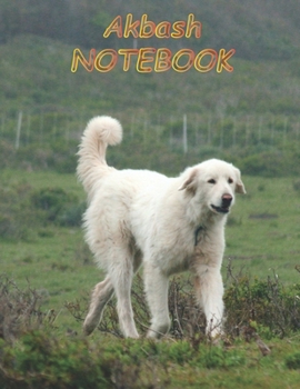 Akbash NOTEBOOK: Dog Notebooks and Journals 110 pages (8.5x11)